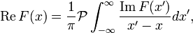 \ Operatorname {Re} F (x) = \ frac {1} {\ pi} \ mathcal {P} \ int_ {- \ infty} ^ {\ infty} \ frac {\ operatorname {Im} F (x ')} {x'-x} dx ',