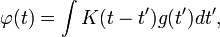 \ Varphi (t) = \ int K (t-t ') g (t') dt ',