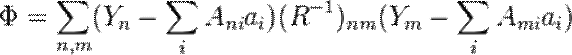 \Phi=\sum_{n,m} (Y_n- \sum_{i} A_{ni}a_i)(R^{-1})_{nm} (Y_m-\sum_{i} A_{mi}a_i)