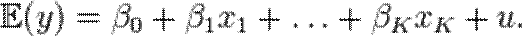 \mathbb E (y) = \beta_0 + \beta_1 x_1 + \ldots + \beta_K x_K + u.