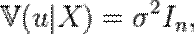 \mathbb V(u|X) = \sigma^2 I_n,