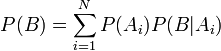 P(B)=\sum_{i=1}^N P(A_i)P(B|A_i)