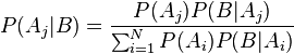 P(A_j|B) = \frac{P(A_j)P(B|A_j)}{\sum_{i=1}^N P(A_i)P(B|A_i)}